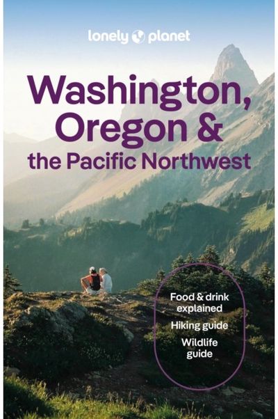 Lonely Planet Washington, Oregon & the Pacific Northwest: Plan the Trip of a Lifetime | Detailed Itineraries & Maps | Insider Tips | Covers Seattle, Northwestern Washington, and more