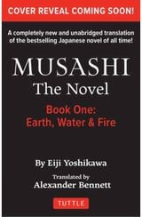 Musashi: Book One - Earth, Water & Fire - The Novel: New Unabridged Translation