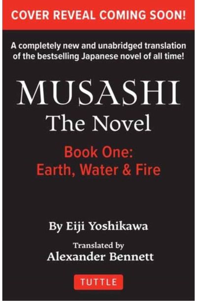 Musashi: Book One - Earth, Water & Fire - The Novel: New Unabridged Translation