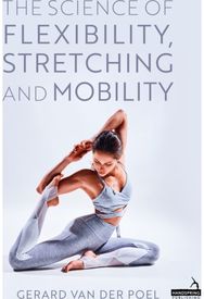 Science of Flexibility, Stretching and Mobility