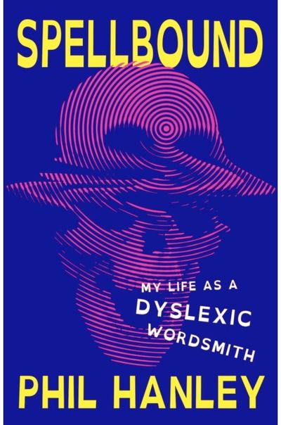 Spellbound: My Life as a Dyslexic Wordsmith
