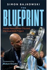 Blueprint: Inside Manchester City and the Guardiola Project