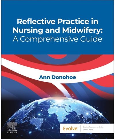 Reflective Practice in Nursing and Midwifery: A Comprehensive Guide