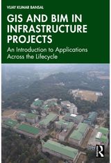GIS and BIM in Infrastructure Projects: An Introduction to Applications Across the Lifecycle