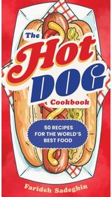 The Hot Dog Cookbook: 50 Recipes for the World's Best Food