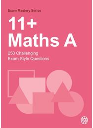 11+Maths A: 250 Challenging Exam Style Questions