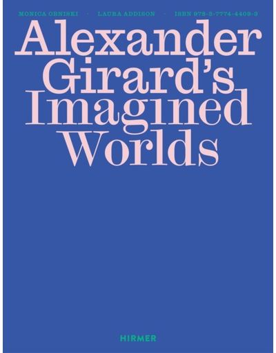 Alexander Girard’s Imagined Worlds
