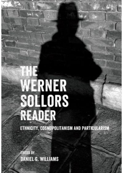 Werner Sollors Reader: Ethnicity, Cosmopolitanism and Particularism