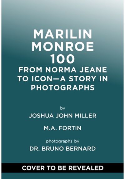 Marilyn Monroe Century: From Norma Jeane to Icon—A Story in Photographs