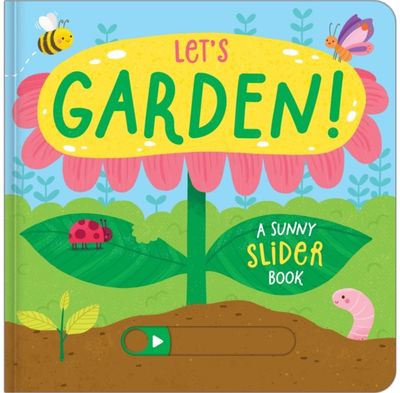 Lets Garden!: A Sunny Slider Book