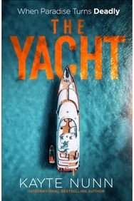 Yacht: A Gripping Crime Thriller of Betrayal, Power, and Family Secrets from the bestselling author of The Botanist's Daughter