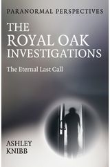 Paranormal Perspectives - The Royal Oak Investigations: The Eternal Last Call