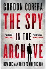 Spy in the Archive: How One Man Tried to Kill the KGB