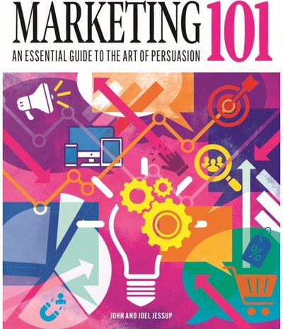 Marketing 101: An Essential Guide to the Art of Persuasion