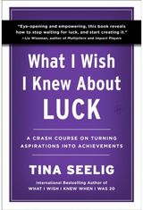 What I Wish I Knew About Luck: A Crash Course on Turning Aspirations into Achievements