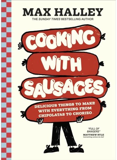 Cooking with Sausages: Delicious Things to Make with Everything from Chipolatas to Chorizo