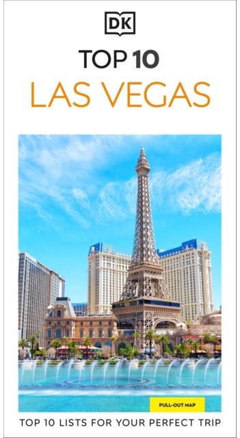 DK Top 10 Las Vegas: Top 10 lists for your perfect trip, plus an all-weather folded map