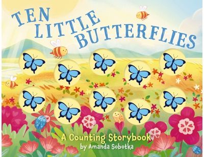 Ten Little Butterflies: A Counting Storybook