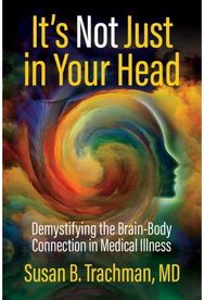 Its Not Just in Your Head: Demystifying the Brain-Body Connection in Medical Illness