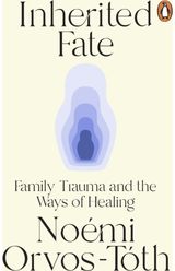 Inherited Fate: Family trauma and the ways of healing