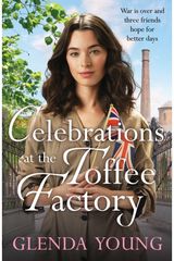 Celebrations at the Toffee Factory: War is over and three friends hope for better days in the dramatic finale to this heartwarming trilogy