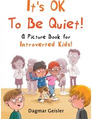 Its OK to Be Quiet!: A Picture Book for Introverted Kids!
