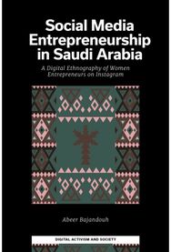 Social Media Entrepreneurship in Saudi Arabia: A Digital Ethnography of Women Entrepreneurs on Instagram