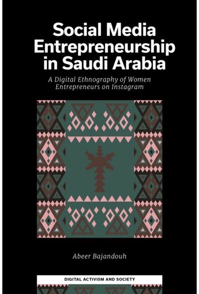 Social Media Entrepreneurship in Saudi Arabia: A Digital Ethnography of Women Entrepreneurs on Instagram
