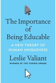 Importance of Being Educable: A New Theory of Human Uniqueness