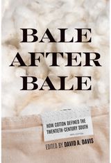 Bale After Bale: How Cotton Defined the Twentieth-Century South