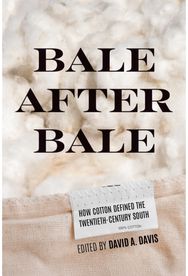 Bale After Bale: How Cotton Defined the Twentieth-Century South