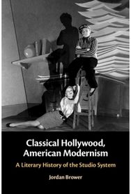 Classical Hollywood, American Modernism: A Literary History of the Studio System