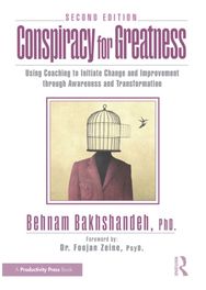 Conspiracy for Greatness: Using Coaching to Initiate Change and Improvement through Awareness and Transformation