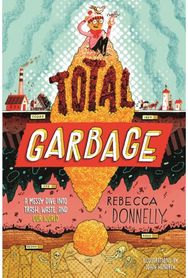 Total Garbage: A Messy Dive into Trash, Waste, and Our World