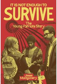 It Is not Enough to Survive: The Young Patriots Story