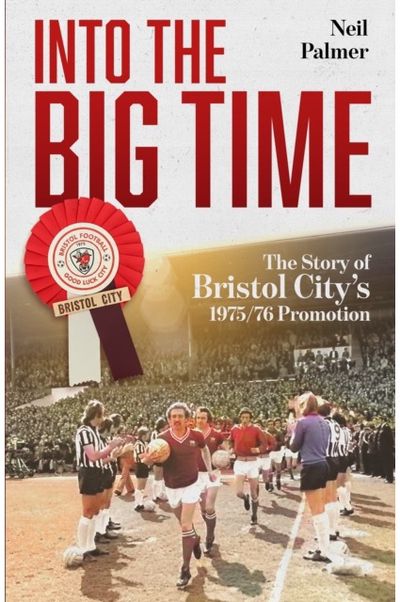 Into the Big Time: The Story of Bristol City's 1975/76 Promotion