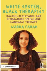 White System, Black Therapist: Racism, Resistance and Reimagining Speech and Language Therapy