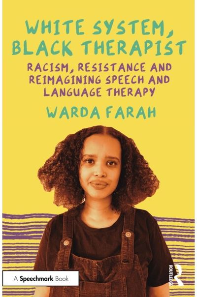 White System, Black Therapist: Racism, Resistance and Reimagining Speech and Language Therapy