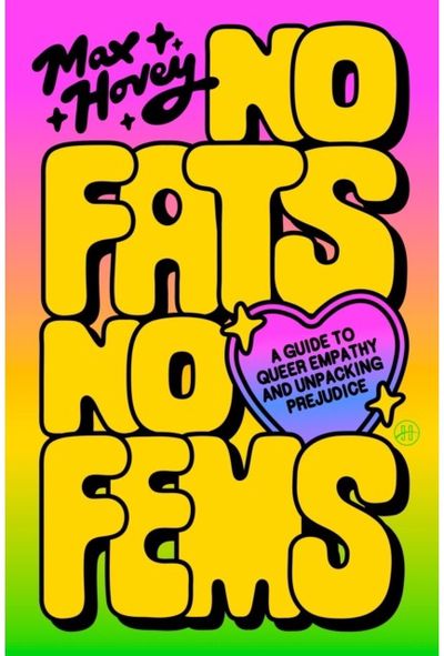 No Fats, No Fems: A Guide to Queer Empathy and Unpacking Prejudice