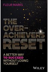 Overachievers Reset: A Better Way to Succeed, Without Losing Yourself