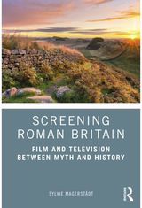 Screening Roman Britain: Film and Television between Myth and History