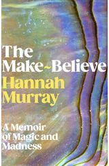 Make-Believe: A memoir of magic and madness