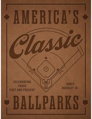 Americas Classic Ballparks - Revised Edition: Celebrating Parks Past and Present