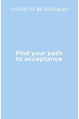 Find Your Path to Acceptance: Mindful techniques that help you let go