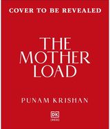 Mother Load: Every Mother’s Guide to Juggling Health, Life & Happiness
