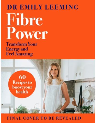 Fibre Power: Transform Your Energy and Feel Amazing
