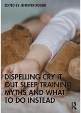 Dispelling Cry-It-Out Sleep Training Myths and What to Do Instead