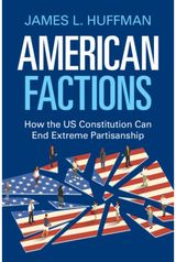 American Factions: How the US Constitution Can End Extreme Partisanship