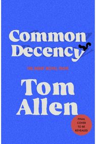 Common Decency: The hilarious, smart debut novel from the beloved comedian - perfect for your next book club read!