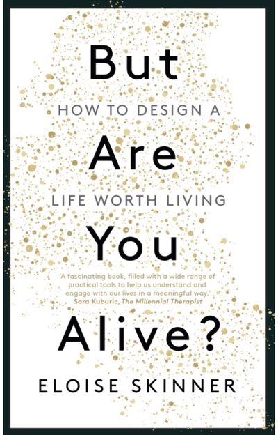 But Are You Alive?: How to Design a Life Worth Living